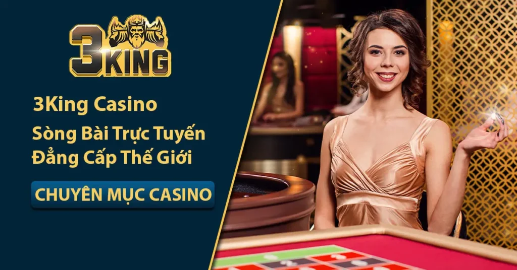 3King Casino sòng bạc hàng đầu thế giới