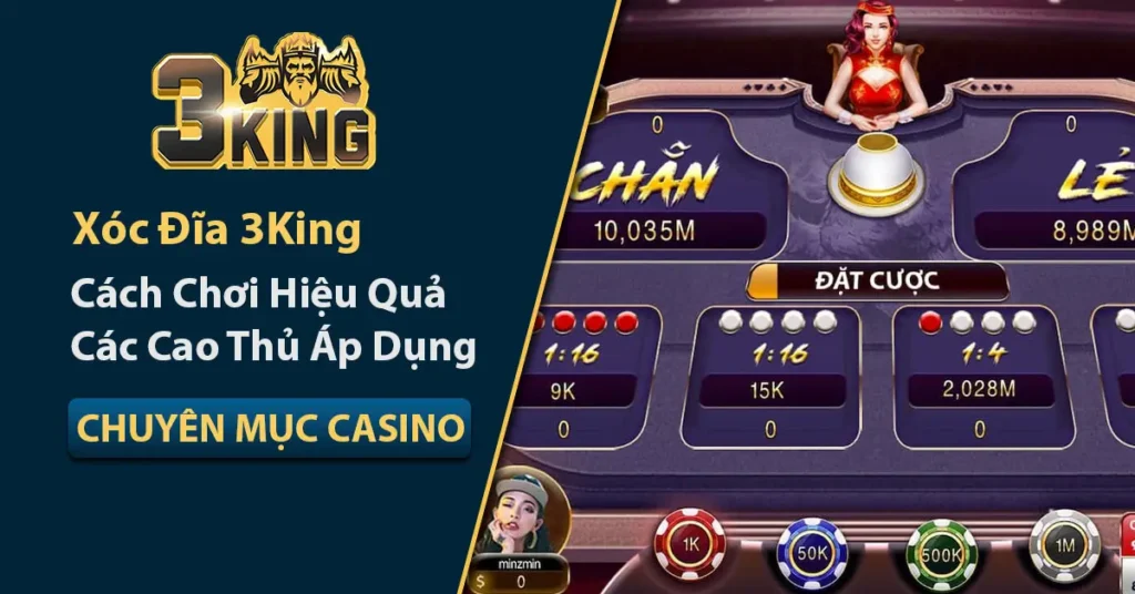 Cách chơi xóc đĩa 3King từ cao thủ