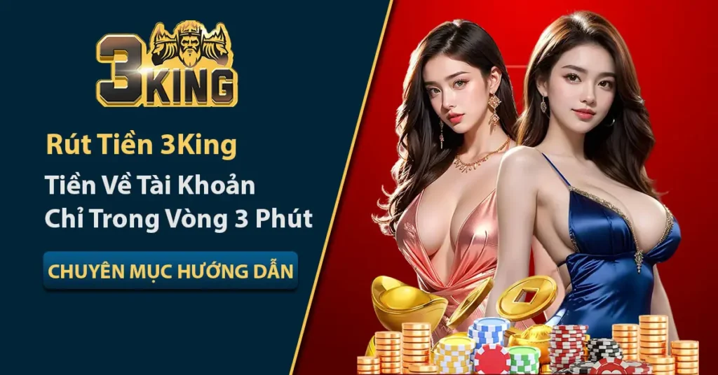 Hướng dẫn rút tiền 3King